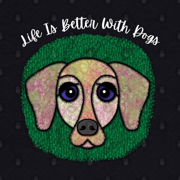 Life Is Better With Dogs by Quirky And Funny Animals